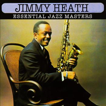 Jimmy Heath - Essential Jazz Masters