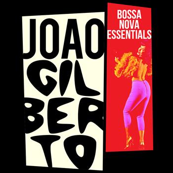 João Gilberto - Bossa Nova Essentials