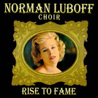 Norman Luboff Choir - Rise to Fame