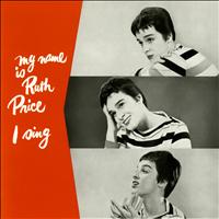 Ruth Price - My Name Is Ruth - I Sing