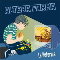 Altera Forma - La Reforma