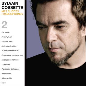 Sylvain Cossette - Mes succès francophones 2