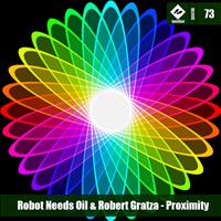 Robot Needs Oil, Robert Gratza - Proximity / Don't You