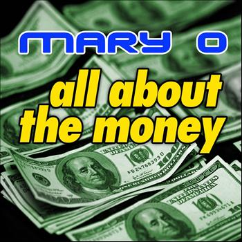 Mary O - All About the Money