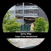 Jerry May - Sugar Free Wonderland