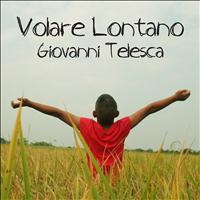 Giovanni Telesca - Volare lontano (Explicit)