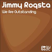 Jimmy Roqsta - We Are Outstanding