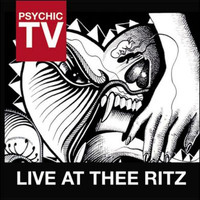 Psychic TV - Live At Thee Ritz