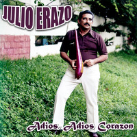 Julio Erazo - Adios Adios Corazon