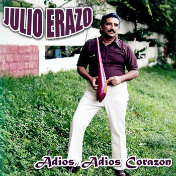Julio Erazo - Adios Adios Corazon