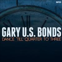 Gary "US" Bonds - Dance 'till Quarter to Three
