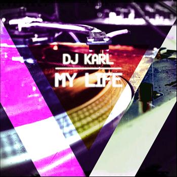 Dj Karl - My Life
