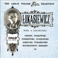 Franciszek Lukasiewicz - The Great Polish Chopin Tradition: Franciszek Lukasiewicz