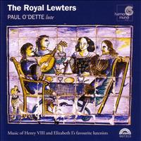 Paul O'Dette - The Royal Lewters - Music of Henry VIII and Elizabeth I's Favourite Lutenists