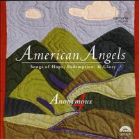Anonymous 4 - American Angels - Songs of Hope, Redemption, & Glory