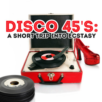 Various Artists - Disco 45's: A Short Trip Into Ecstasy
