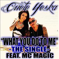 Cuete Yeska - What You Do To Me