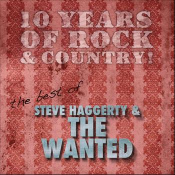 Steve Haggerty & The Wanted - 10 Years of Rock & Country!