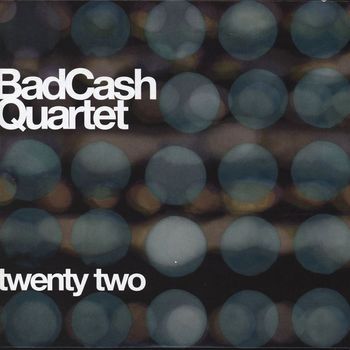Bad Cash Quartet - Twenty Two
