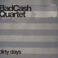 Bad Cash Quartet - Dirty Days
