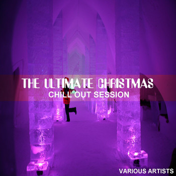 Various Artists - The Ultimate Christmas Chill Out Session