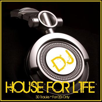 Various Artists - House for Life (30 Tracks , For DJ's Only)