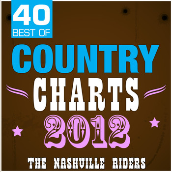 The Nashville Riders - 40 Best of Country Charts 2012