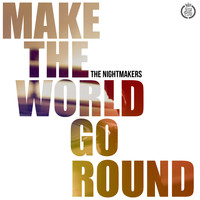 Nightmakers - Make the World Go Round