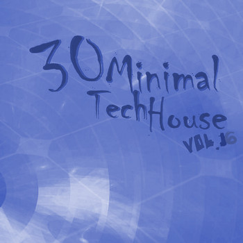 Various Artists - 30 Minimal Tech House Vol. 16