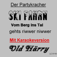 Old Härry - Der Partykracher Ski fahrn vom Berg ins Tal gehts riwwer niwwer mit Karaokeversion