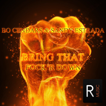 Bo Cendars & Sandy Estrada - Bring That Fock'r Down