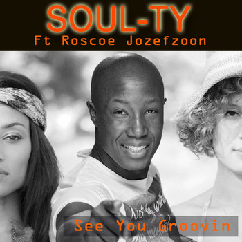 Soul-Ty feat. Roscoe Jozefzoon - See You Groovin
