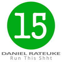 Daniel Rateuke - Run This Shht