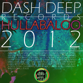 Various Artists - Dash Deep Records 2012 Hullabaloo Part 1