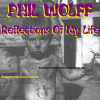 Phil Wolff - Reflections of My Life