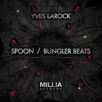 Yves Larock - Spoon / Bungler Beats