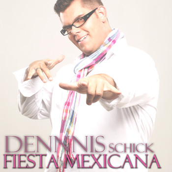 Dennis Schick - Fiesta Mexicana