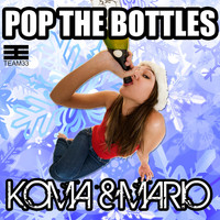 Koma & Mario - Pop the Bottles