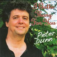 Peter Dunn - I Got a Thang for You