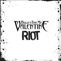 Bullet For My Valentine - Riot (Explicit)