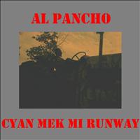 Al Pancho - Cyan Mek Mi Runway (Can't Make Me Runaway)