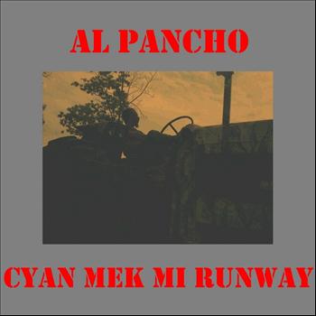 Al Pancho - Cyan Mek Mi Runway (Can't Make Me Runaway)