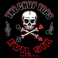 The Chop Tops - Evil Six: Revisited