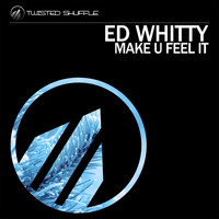 Ed Whitty - Make U Feel It