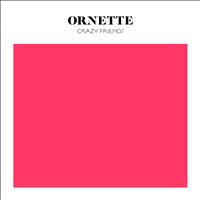 Ornette - Crazy Friends (EP)