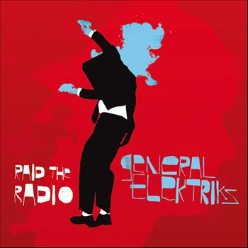 General Elektriks - Raid The Radio