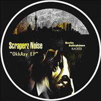 Scraperz Noise - OkkAay EP