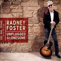 Radney Foster - Del Rio, Texas Revisited: Unplugged & Lonesome