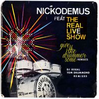 Nickodemus featuring The Real Live Show - Give The Drummer Some Remixes