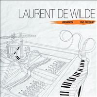 Laurent de Wilde - Organics / The Present